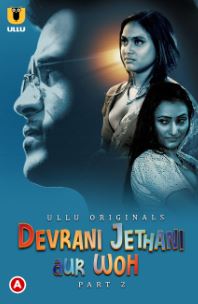 Devrani Jethani Aur Woh Part 2 2023 Hindi Ullu Web Series Download 480p 720p 1080p FilmyZilla Filmyzilla