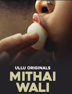 Mithai Wali Part 1 FilmyZilla 2025 Hindi Ullu Web Series